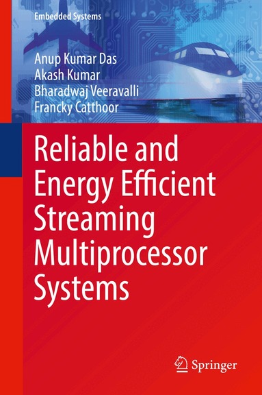 Anup Kumar Das, Akash Kumar, Bharadwaj Veeravalli, Francky Catthoor - Reliable and Energy Efficient Streaming Multiprocessor Systems, Inbunden