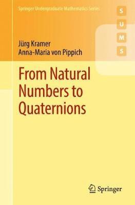 Jürg Kramer, Anna-Maria von Pippich, Jurg Kramer, Anna-Maria Von Pippich, Anna-Maria von Pippich - From Natural Numbers to Quaternions, Häftad