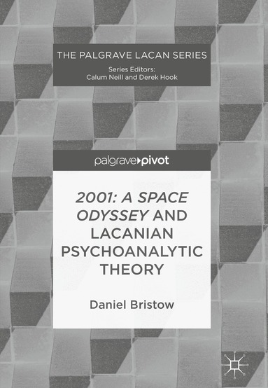 Daniel Bristow - 2001: A Space Odyssey and Lacanian Psychoanalytic Theory, Inbunden
