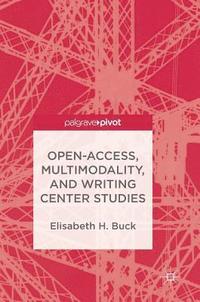 bokomslag Open-Access, Multimodality, and Writing Center Studies