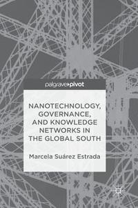 bokomslag Nanotechnology, Governance, and Knowledge Networks in the Global South