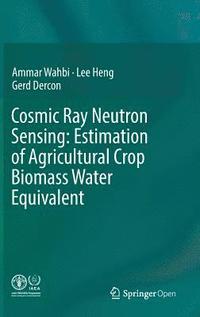 bokomslag Cosmic Ray Neutron Sensing:  Estimation of Agricultural Crop Biomass Water Equivalent