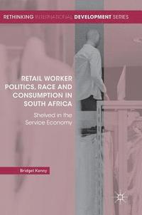 bokomslag Retail Worker Politics, Race and Consumption in South Africa