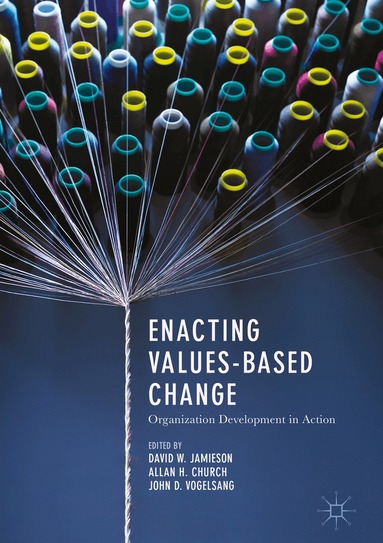 David W. Jamieson, Allan H. Church, John D. Vogelsang - Enacting Values-Based Change, Inbunden