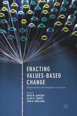 David W. Jamieson, Allan H. Church, John D. Vogelsang - Enacting Values-Based Change, Inbunden