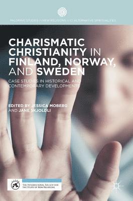 bokomslag Charismatic Christianity in Finland, Norway, and Sweden