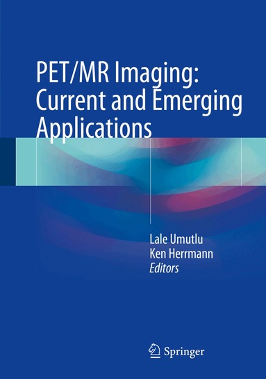 Lale Umutlu, Ken Herrmann - PET/MR Imaging: Current and Emerging Applications, Inbunden