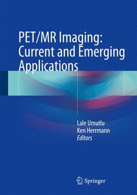 bokomslag PET/MR Imaging: Current and Emerging Applications