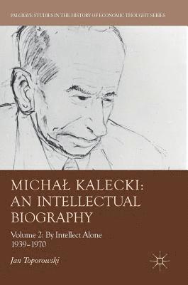 Jan Toporowski - Michał Kalecki: An Intellectual Biography, Inbunden