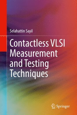 Selahattin Sayil - Contactless VLSI Measurement and Testing Techniques, Inbunden