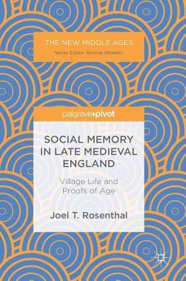 Joel T. Rosenthal - Social Memory in Late Medieval England, Inbunden