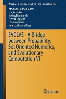 EVOLVE - A Bridge between Probability, Set Oriented Numerics, and Evolutionary Computation VI 1