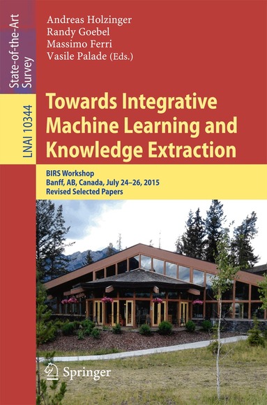 Andreas Holzinger, Randy Goebel, Massimo Ferri, Vasile Palade - Towards Integrative Machine Learning and Knowledge Extraction, Häftad