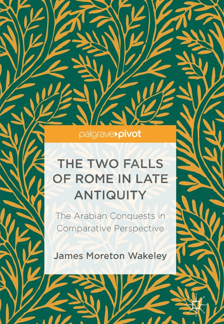 James Moreton Wakeley - Two Falls of Rome in Late Antiquity, Inbunden