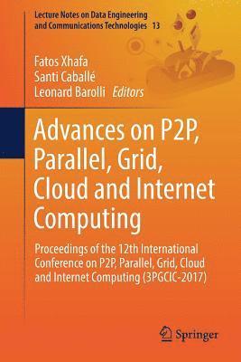 Fatos Xhafa, Santi Caballé, Leonard Barolli - Advances on P2P, Parallel, Grid, Cloud and Internet Computing, Häftad