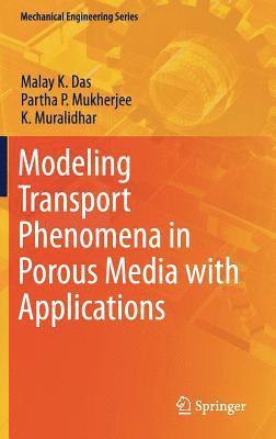 Modeling Transport Phenomena in Porous Media with Applications 1