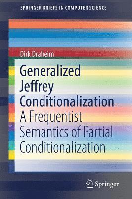 Dirk Draheim - Generalized Jeffrey Conditionalization, Häftad
