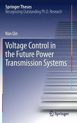 Nan Qin - Voltage Control in the Future Power Transmission Systems, Inbunden
