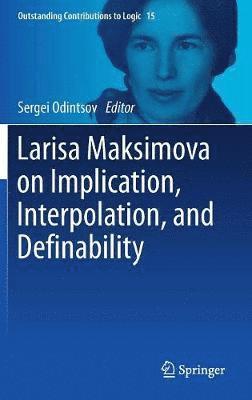 bokomslag Larisa Maksimova on Implication, Interpolation, and Definability