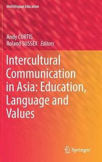 bokomslag Intercultural Communication in Asia: Education, Language and Values