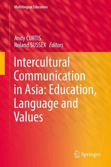Andy Curtis, Roland Sussex - Intercultural Communication in Asia: Education, Language and Values, Inbunden