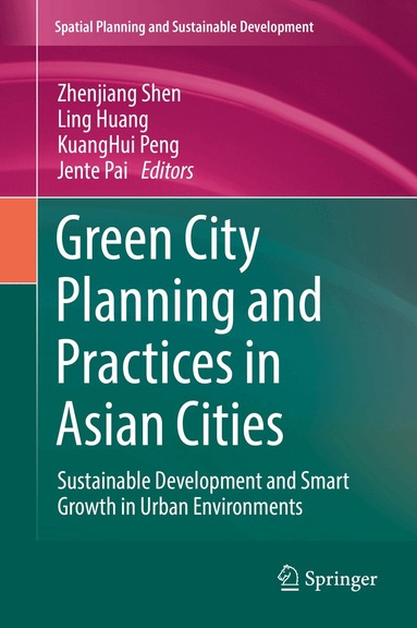 Zhenjiang Shen, Ling Huang, KuangHui Peng, Jente Pai - Green City Planning and Practices in Asian Cities, Inbunden