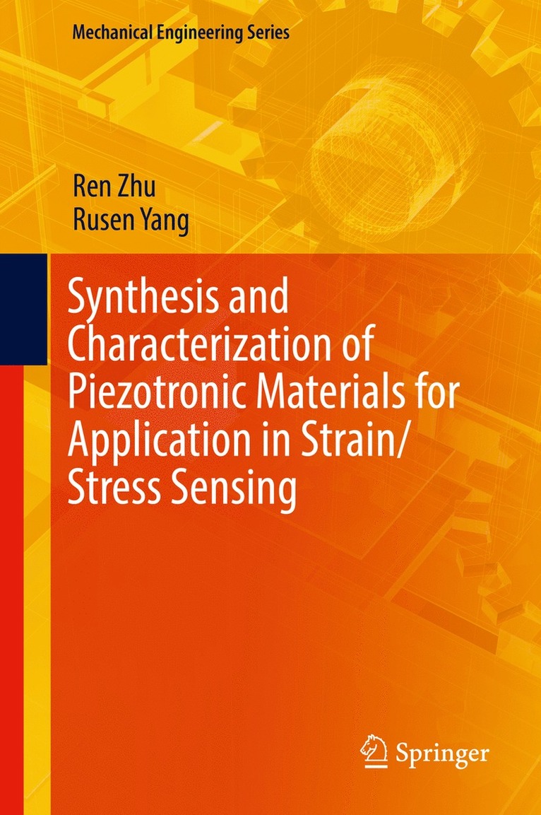 Ren Zhu, Rusen Yang - Synthesis and Characterization of Piezotronic Materials for Application in Strain/Stress Sensing, Inbunden
