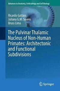 bokomslag The Pulvinar Thalamic Nucleus of Non-Human Primates: Architectonic and Functional Subdivisions