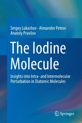 Sergey Lukashov, Alexander Petrov, Anatoly Pravilov - Iodine Molecule, Inbunden
