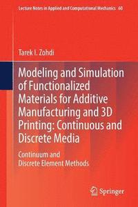 bokomslag Modeling and Simulation of Functionalized Materials for Additive Manufacturing and 3D Printing: Continuous and Discrete Media