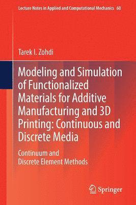 Modeling and Simulation of Functionalized Materials for Additive Manufacturing and 3D Printing: Continuous and Discrete Media 1