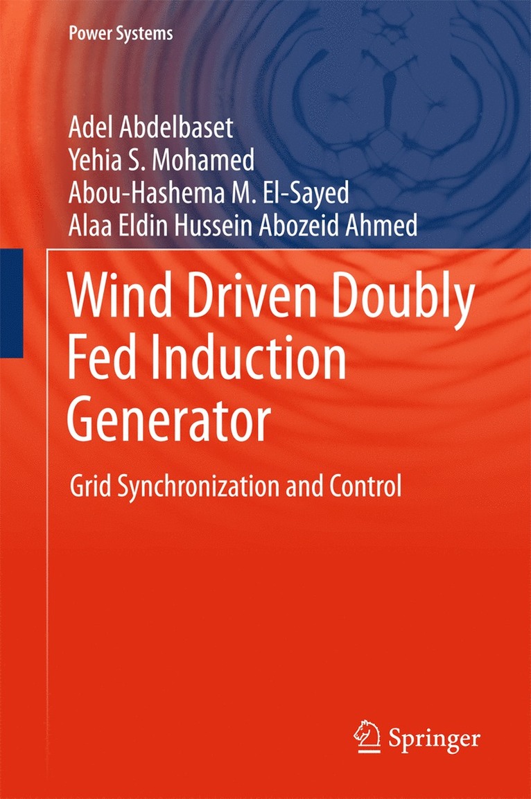 Adel Abdelbaset, Yehia S. Mohamed, Abou-Hashema M. El-Sayed, Alaa Eldin Hussein Abozeid Ahmed - Wind Driven Doubly Fed Induction Generator, Inbunden