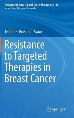 Resistance to Targeted Therapies in Breast Cancer 1