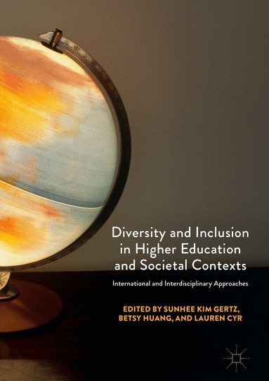 SunHee Kim Gertz, Betsy Huang, Lauren Cyr - Diversity and Inclusion in Higher Education and Societal Contexts, Inbunden
