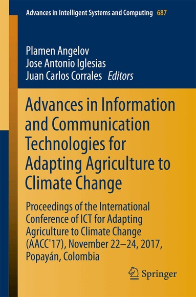 Plamen Angelov, Jose Antonio Iglesias, Juan Carlos Corrales - Advances in Information and Communication Technologies for Adapting Agriculture to Climate Change, Häftad