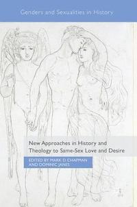 bokomslag New Approaches in History and Theology to Same-Sex Love and Desire