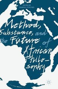 bokomslag Method, Substance, and the Future of African Philosophy