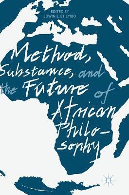 Method, Substance, and the Future of African Philosophy 1