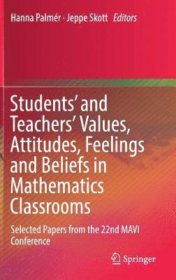 bokomslag Students' and Teachers' Values, Attitudes, Feelings and Beliefs in Mathematics Classrooms
