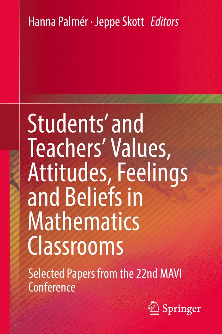 Hanna Palmér, Jeppe Skott - Students' and Teachers' Values, Attitudes, Feelings and Beliefs in Mathematics Classrooms, Inbunden