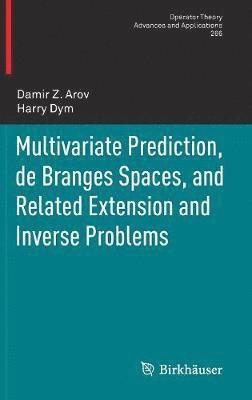 Multivariate Prediction, de Branges Spaces, and Related Extension and Inverse Problems 1