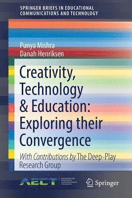 Creativity, Technology & Education: Exploring their Convergence 1