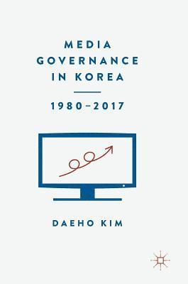 Media Governance in Korea 19802017 1