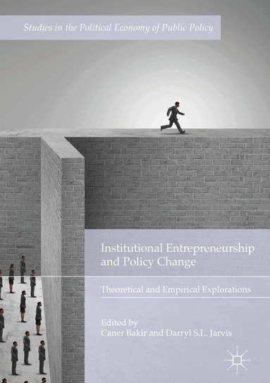 Caner Bakir, Darryl S. L. Jarvis - Institutional Entrepreneurship and Policy Change, Inbunden