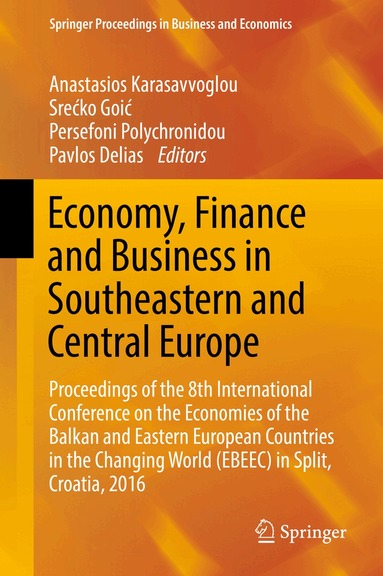 Anastasios Karasavvoglou, Srećko Goić, Persefoni Polychronidou, Pavlos Delias - Economy, Finance and Business in Southeastern and Central Europe, Inbunden
