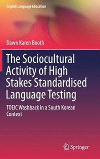 bokomslag The Sociocultural Activity of High Stakes Standardised Language Testing