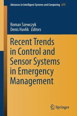 Recent Trends in Control and Sensor Systems in Emergency Management 1