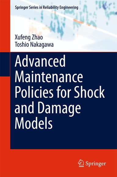 Xufeng Zhao, Toshio Nakagawa - Advanced Maintenance Policies for Shock and Damage Models, Inbunden