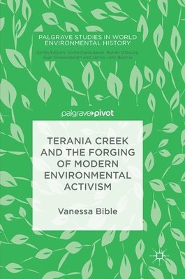Vanessa Bible - Terania Creek and the Forging of Modern Environmental Activism, Inbunden