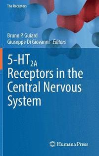 bokomslag 5-HT2A Receptors in the Central Nervous System